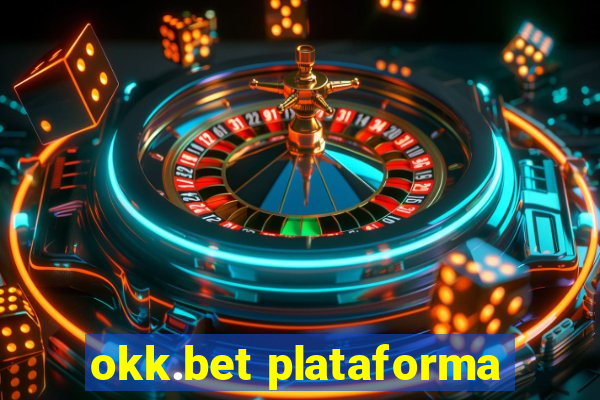 okk.bet plataforma